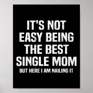 Het is niet gemakkelijk om de beste single moeder poster
