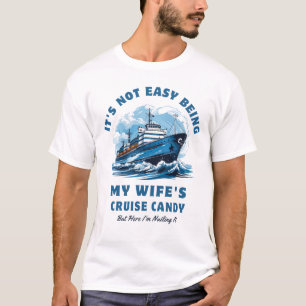 Het is niet gemakkelijk om de Cruise Snoep Husband T-shirt