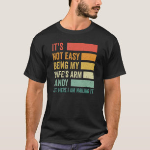 Het is niet gemakkelijk om mijn vrouw's arm Snoep, T-shirt