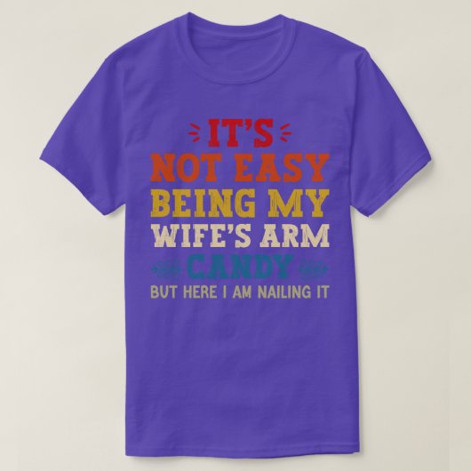 Het is niet gemakkelijk, want mijn vrouw arm Snoep T-shirt (Design voorkant)