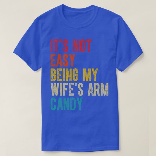 Het is niet gemakkelijk, want mijn vrouw arm Snoep T-shirt (Design voorkant)