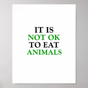 Het is niet goed om dieren veganistisch te eten poster