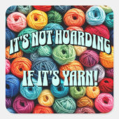 Het is niet hamsteren als het garen is vierkante sticker (Voorkant)