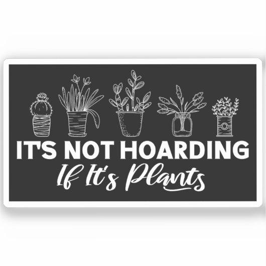 Het is niet hamsteren als het Planten Funny Garden Sticker (Voorkant)