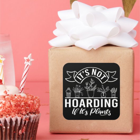 Het is niet hamsteren als het Planten Funny Garden Vierkante Sticker (Feest)