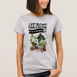Het is niet hamsteren als het planten T-Shirt is