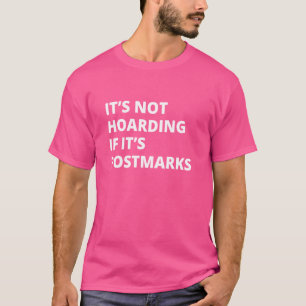 Het is niet hamsteren als het postmerken verzamela t-shirt
