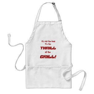 Het is niet het eten, het is de, THRILL, van de, G Standaard Schort