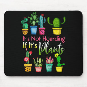 Het is niet het Hoarding Planten Gardening Cactus  Muismat