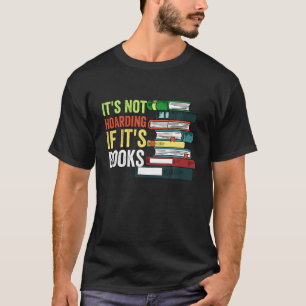 Het is niet hoarding als het boeken is... grappig t-shirt