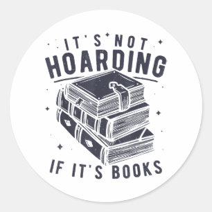 Het is niet Hoarding als het Boeken Lover Readers  Ronde Sticker