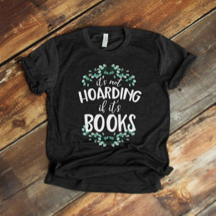 Het is niet hoarding als het boeken T-Shirt is.