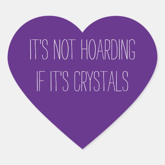 Het is niet Hoarding als het Crystals hartsticker  Hart Sticker (Voorkant)