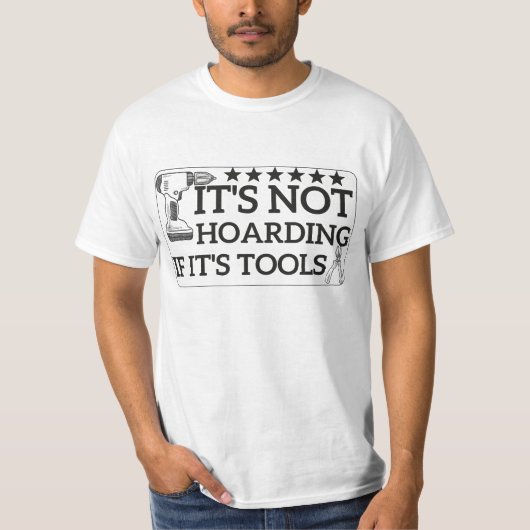 Het is niet Hoarding als het gereedschap is T-shirt (Voorkant)