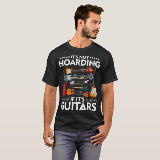Het is niet Hoarding als het gitaren Musicians T-S T-shirt (Voorkant volledig)