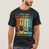 Het is niet Hoarding als het Guitar  Music Gui is T-shirt (Voorkant)