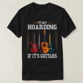 Het is niet Hoarding als het Guitars Funny Musicia T-shirt (Design voorkant)