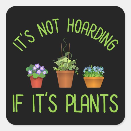 Het is niet Hoarding als het Plant is Vierkante Sticker (Voorkant)