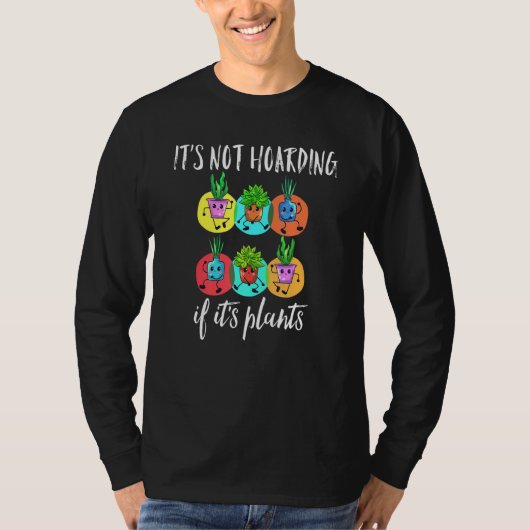 Het is niet Hoarding als het Planten Gardening Fl T-shirt (Voorkant)