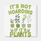 Het is niet Hoarding als het Planten is Funny Gard Magneet (Voorkant)