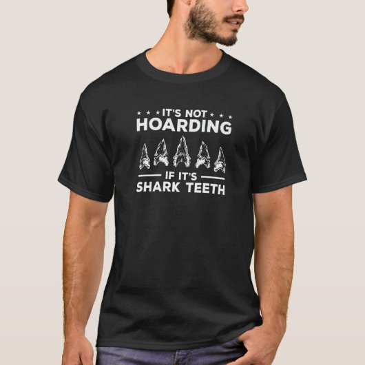 Het is niet Hoarding als het Shark Teeth Fossil Hu T-shirt (Voorkant)