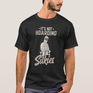 Het is niet hoarding als het Silkies Silky Chicken T-shirt