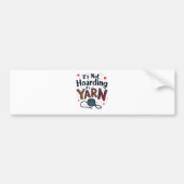 Het is niet Hoarding als het Yarn Crocheter Gift K Bumpersticker (Voorkant)