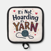 Het is niet Hoarding als het Yarn Crocheter Gift K Pannenlap (Voorkant)