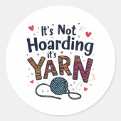 Het is niet Hoarding als het Yarn Crocheter Gift K Ronde Sticker (Voorkant)