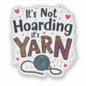Het is niet Hoarding als het Yarn Crocheter Gift K Sticker (Voorkant)