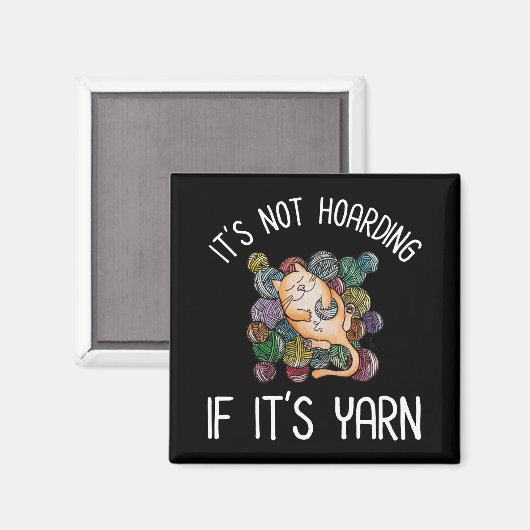 Het is niet Hoarding als het Yarn is Magneet (Voorkant / Achterkant)