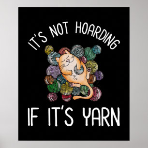 Het is niet Hoarding als het Yarn Poster is