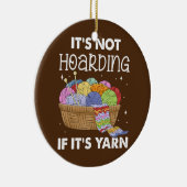 Het is niet 'Hoarding' als het 'Yarn Sewing' is Keramisch Ornament (Rechts)