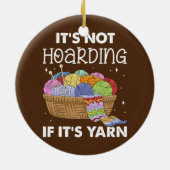 Het is niet 'Hoarding' als het 'Yarn Sewing' is Keramisch Ornament (Achterkant)