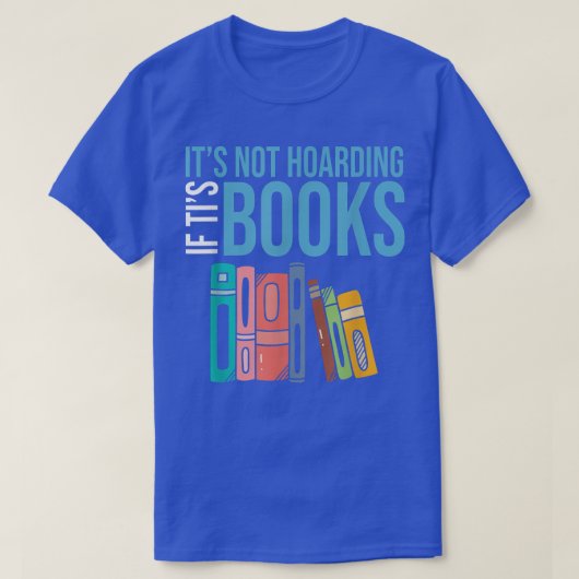 Het is niet hoarding als zijn boeken grappige boek t-shirt (Design voorkant)