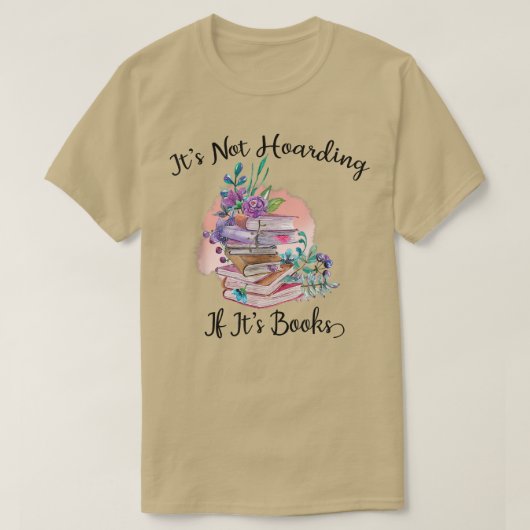 Het is niet Hoarding als zijn boekenliefhebber dag T-shirt (Design voorkant)