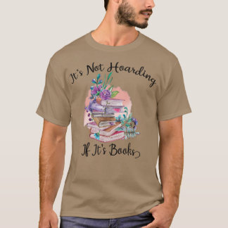 Het is niet Hoarding als zijn boekenliefhebber dag T-shirt