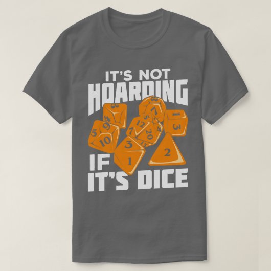 Het is niet hoarding als zijn Dice Tabletop Cadeft T-shirt (Design voorkant)