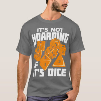 Het is niet hoarding als zijn Dice Tabletop Cadeft T-shirt