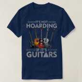Het is niet Hoarding als zijn gitaren  1887 T-shirt (Design voorkant)