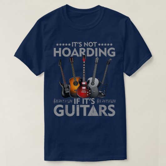 Het is niet Hoarding als zijn gitaren 1887 T-shirt (Design voorkant)