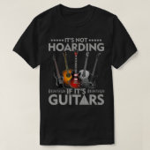 Het is niet Hoarding als zijn gitaren  zijn T-shirt (Design voorkant)