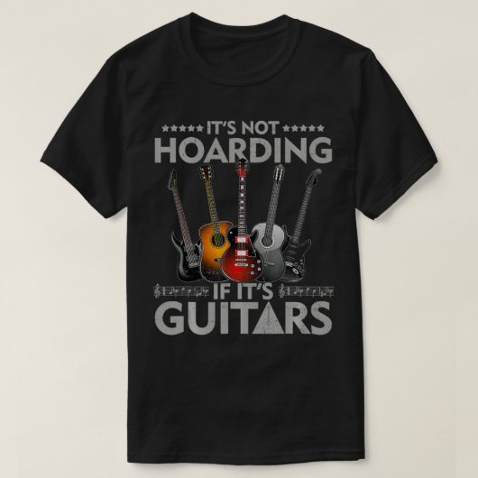 Het is niet Hoarding als zijn gitaren zijn T-shirt (Design voorkant)