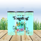Het is niet hoarding als zijn Planten Thermosbeker