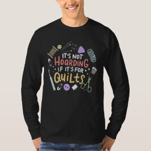 Het is niet hoarding als zijn quilt grappig quilt t-shirt