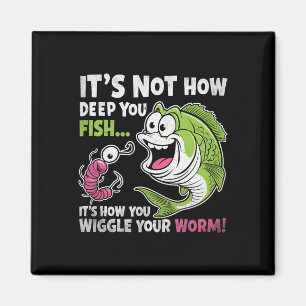 Het Is Niet Hoe Diep Je Vist Wiebel Je Worm Grappi Magneet