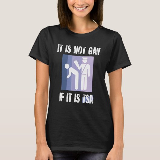 Het is niet homo als het TSA Grappig Security  is T-shirt (Voorkant)