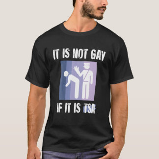 Het is niet homo als het TSA Grappig Security is T-shirt
