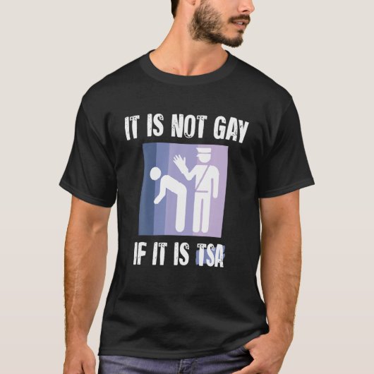 Het is niet homo als het TSA Grappig Security  is T-shirt (Voorkant)