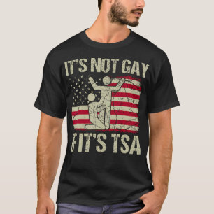 Het is niet homo als het TSA Veiligheid VS Fl. is T-shirt
